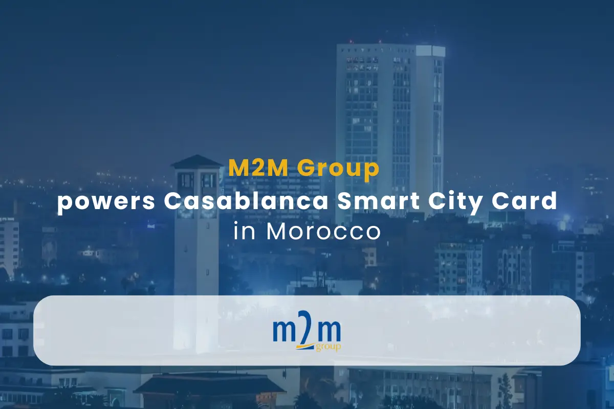 M2M Group - e-Gov and e-ID News - M2M Group selected for Casablanca Smart City Card